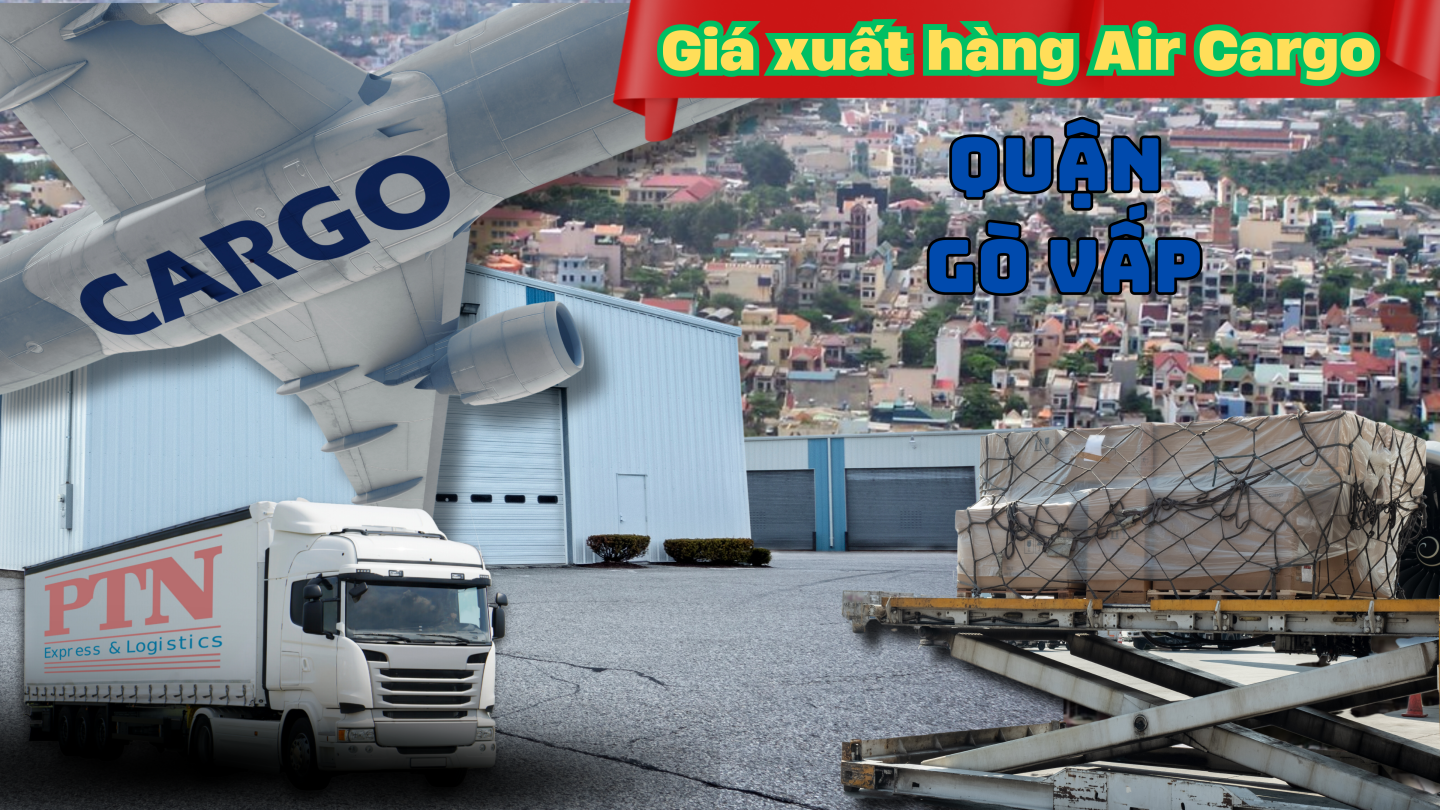 Giá xuất hàng Air Cargo tại Gò Vấp