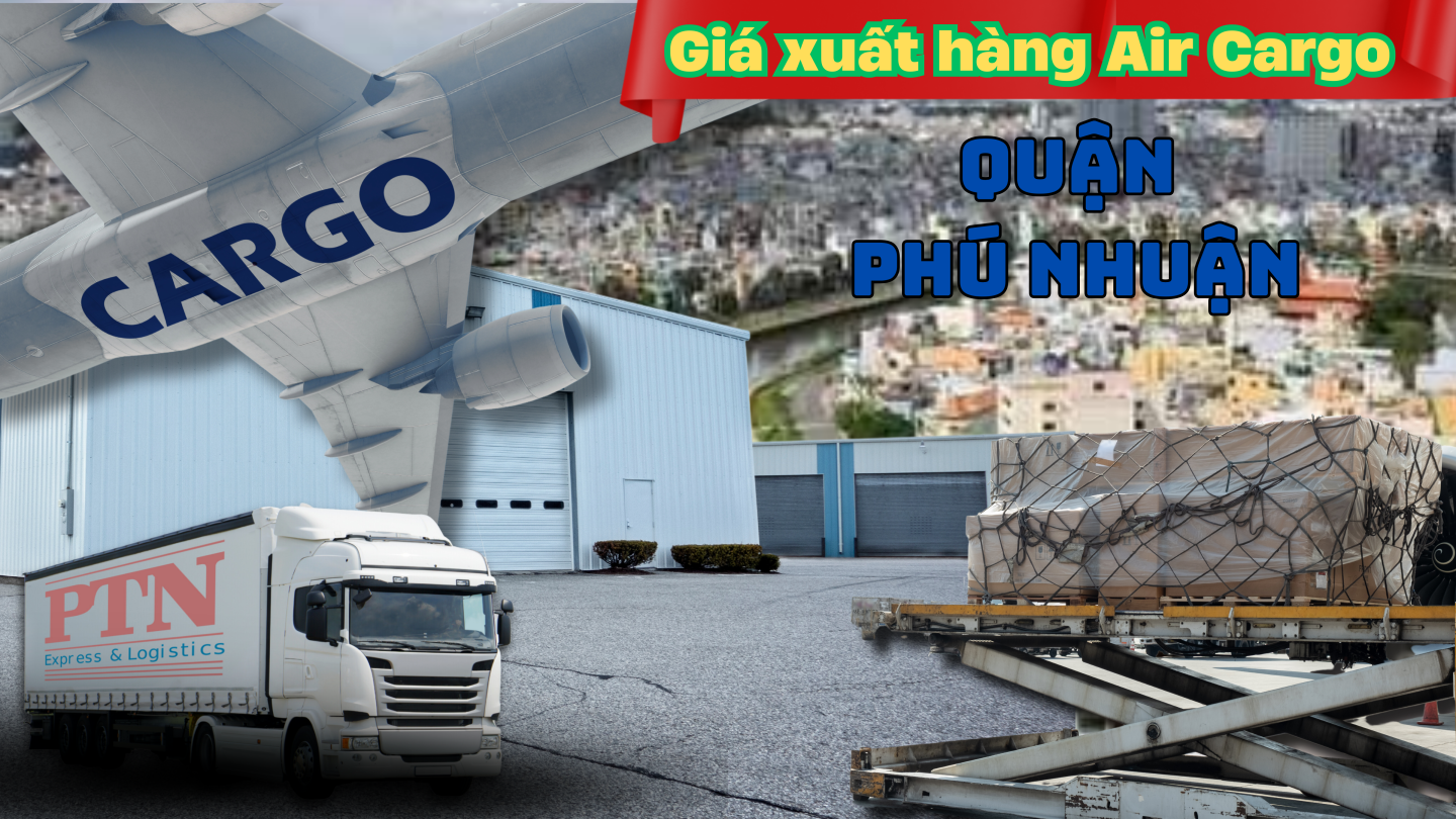 Giá xuất hàng Air Cargo tại Phú Nhuận