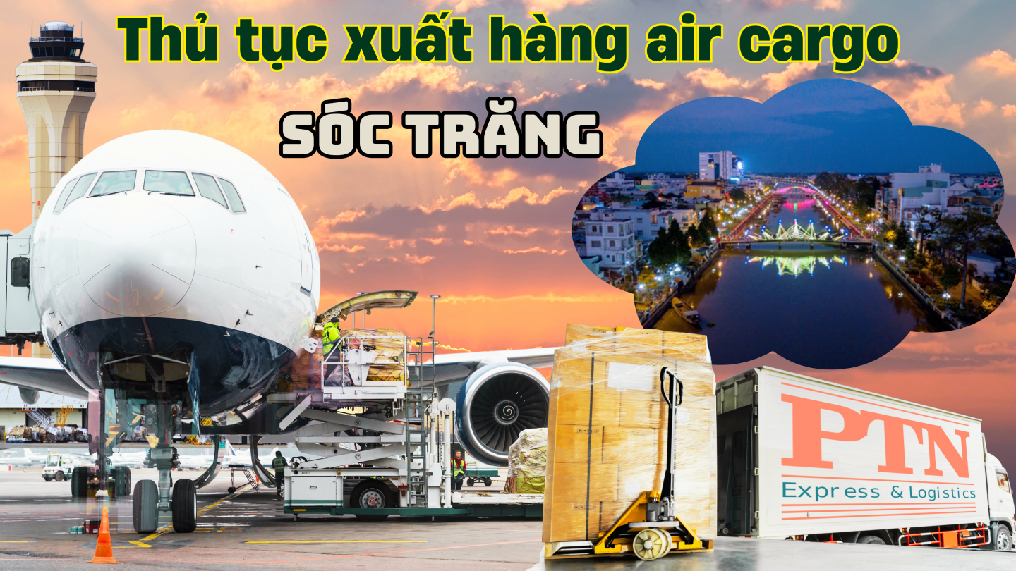 Thủ tục xuất hàng Air Cargo tại Sóc Trăng